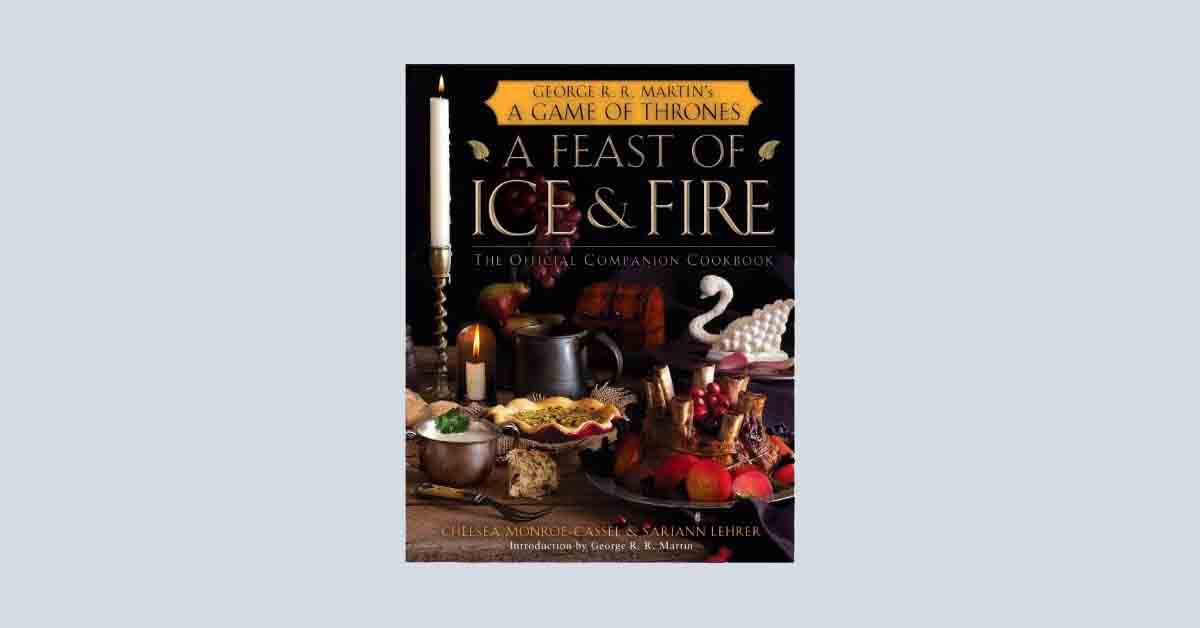 A Feast of Ice and Fire Buku Resep Yang Terinspirasi Dari Film Populer